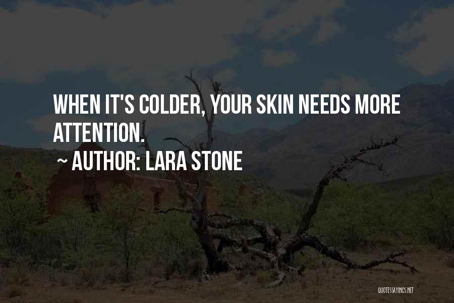 Lara Stone Quotes: When It's Colder, Your Skin Needs More Attention.