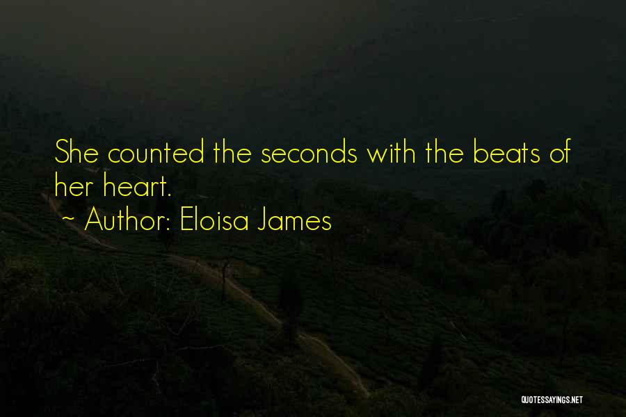 Eloisa James Quotes: She Counted The Seconds With The Beats Of Her Heart.