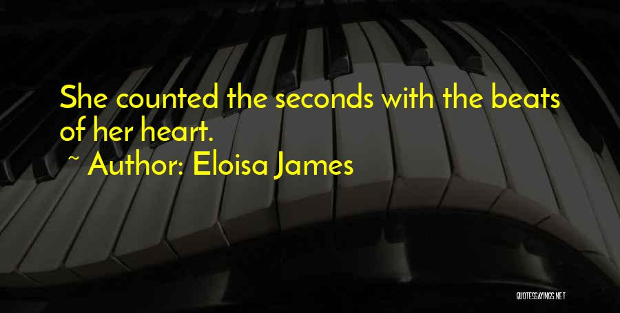 Eloisa James Quotes: She Counted The Seconds With The Beats Of Her Heart.