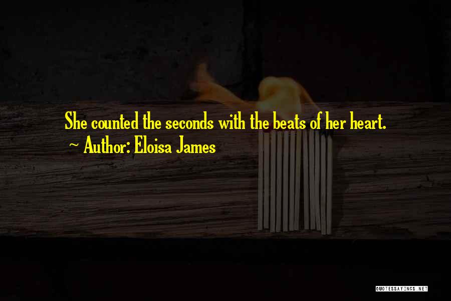 Eloisa James Quotes: She Counted The Seconds With The Beats Of Her Heart.