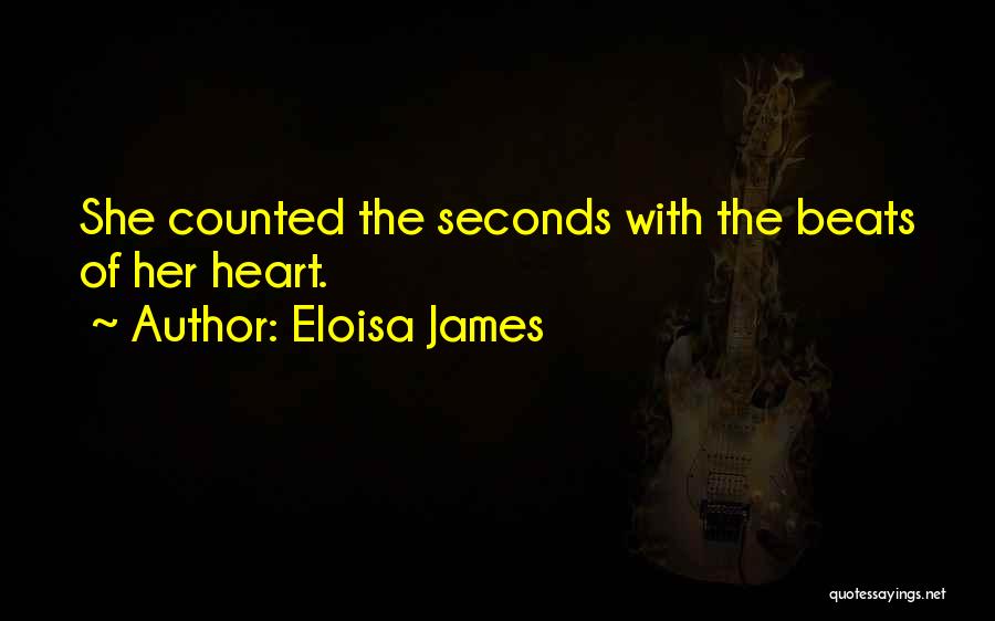 Eloisa James Quotes: She Counted The Seconds With The Beats Of Her Heart.