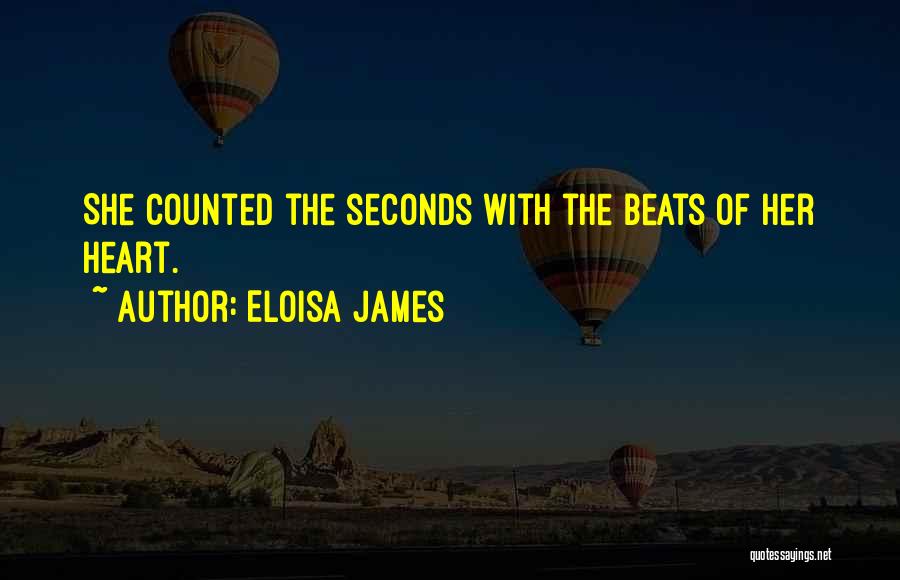 Eloisa James Quotes: She Counted The Seconds With The Beats Of Her Heart.