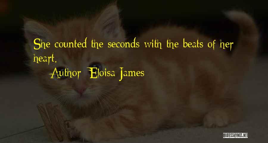 Eloisa James Quotes: She Counted The Seconds With The Beats Of Her Heart.
