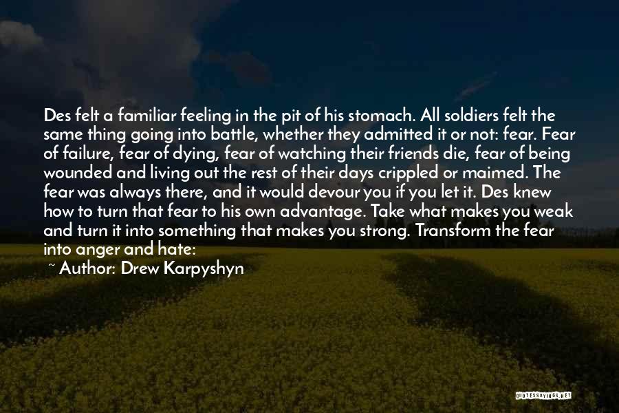 Drew Karpyshyn Quotes: Des Felt A Familiar Feeling In The Pit Of His Stomach. All Soldiers Felt The Same Thing Going Into Battle,