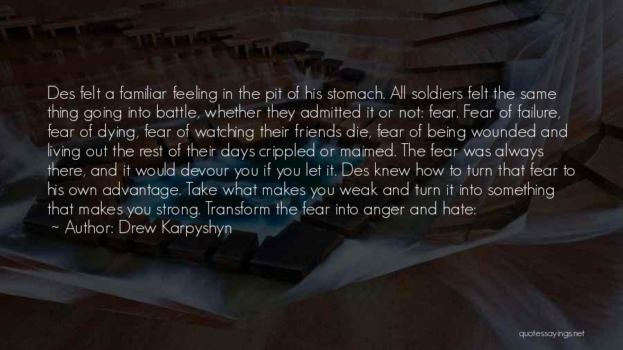 Drew Karpyshyn Quotes: Des Felt A Familiar Feeling In The Pit Of His Stomach. All Soldiers Felt The Same Thing Going Into Battle,