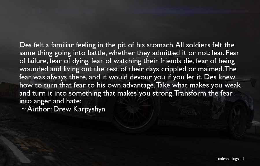 Drew Karpyshyn Quotes: Des Felt A Familiar Feeling In The Pit Of His Stomach. All Soldiers Felt The Same Thing Going Into Battle,