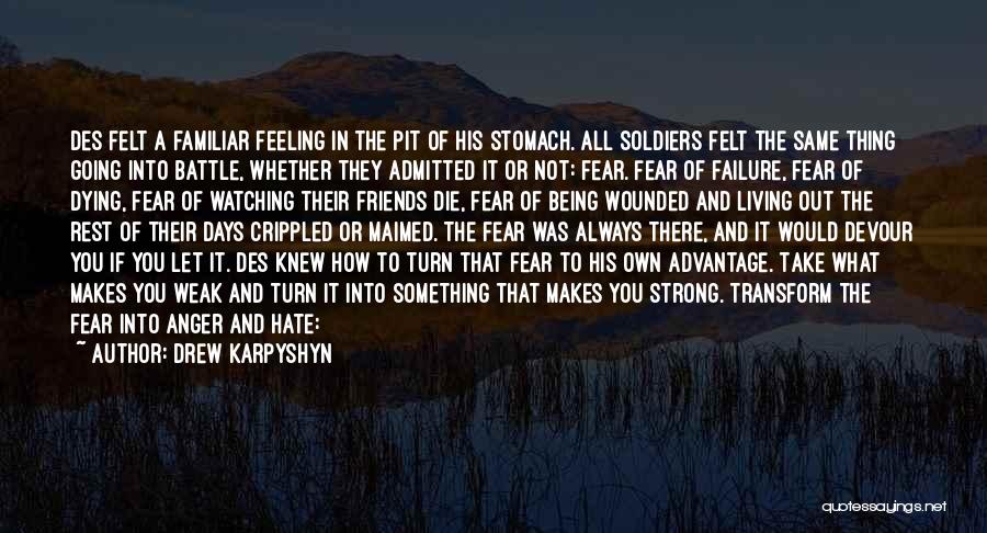 Drew Karpyshyn Quotes: Des Felt A Familiar Feeling In The Pit Of His Stomach. All Soldiers Felt The Same Thing Going Into Battle,