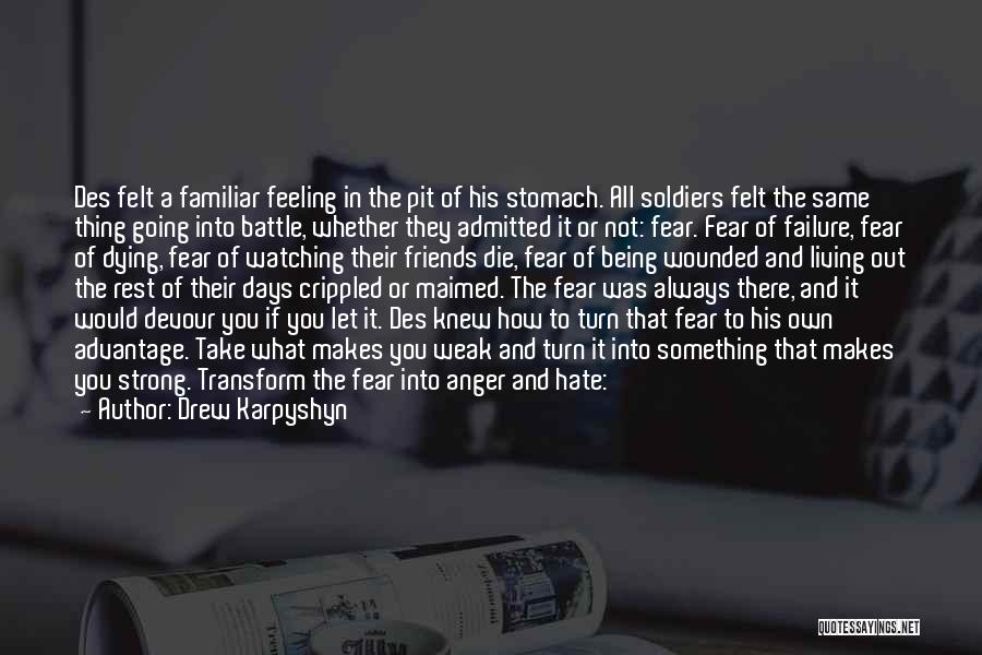 Drew Karpyshyn Quotes: Des Felt A Familiar Feeling In The Pit Of His Stomach. All Soldiers Felt The Same Thing Going Into Battle,