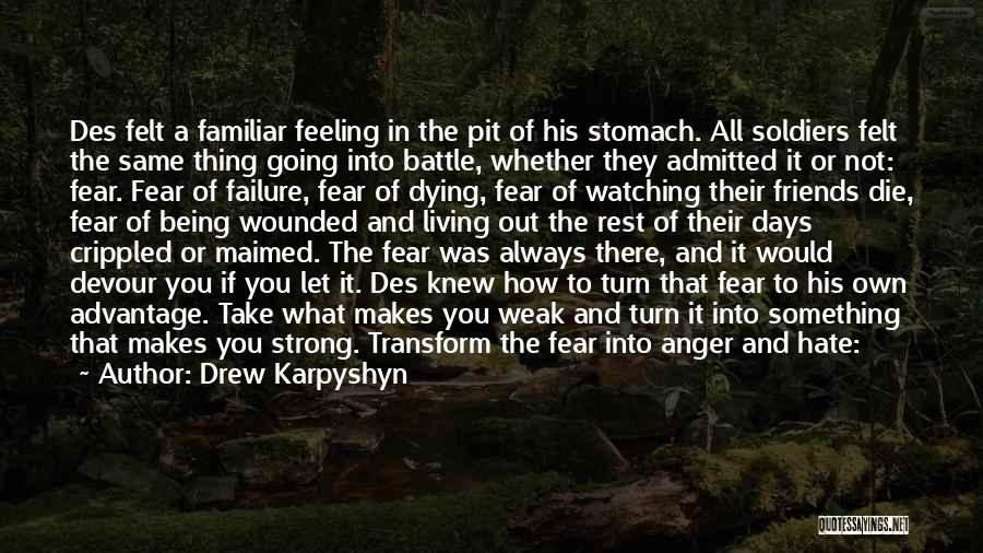 Drew Karpyshyn Quotes: Des Felt A Familiar Feeling In The Pit Of His Stomach. All Soldiers Felt The Same Thing Going Into Battle,