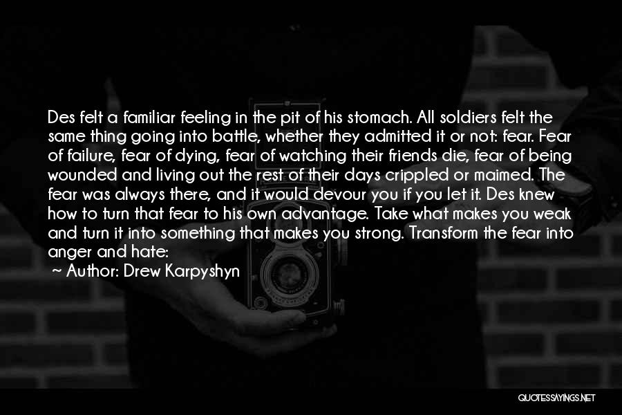 Drew Karpyshyn Quotes: Des Felt A Familiar Feeling In The Pit Of His Stomach. All Soldiers Felt The Same Thing Going Into Battle,