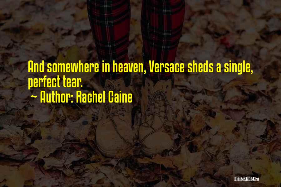 Rachel Caine Quotes: And Somewhere In Heaven, Versace Sheds A Single, Perfect Tear.