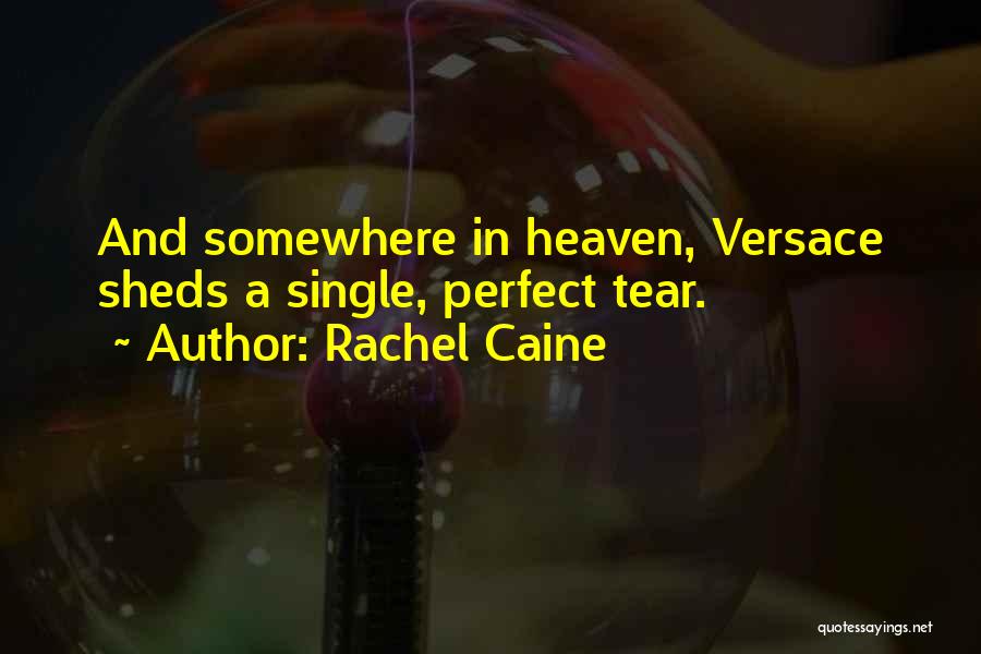 Rachel Caine Quotes: And Somewhere In Heaven, Versace Sheds A Single, Perfect Tear.