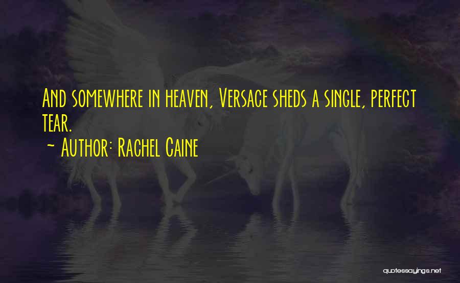 Rachel Caine Quotes: And Somewhere In Heaven, Versace Sheds A Single, Perfect Tear.