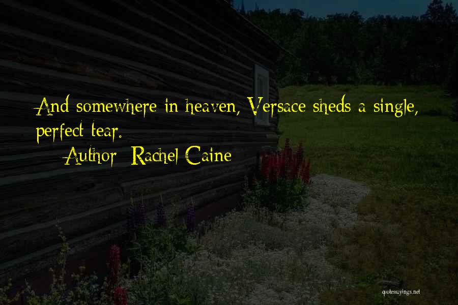 Rachel Caine Quotes: And Somewhere In Heaven, Versace Sheds A Single, Perfect Tear.