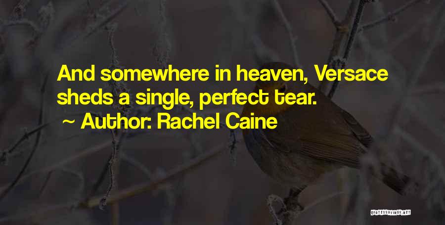 Rachel Caine Quotes: And Somewhere In Heaven, Versace Sheds A Single, Perfect Tear.