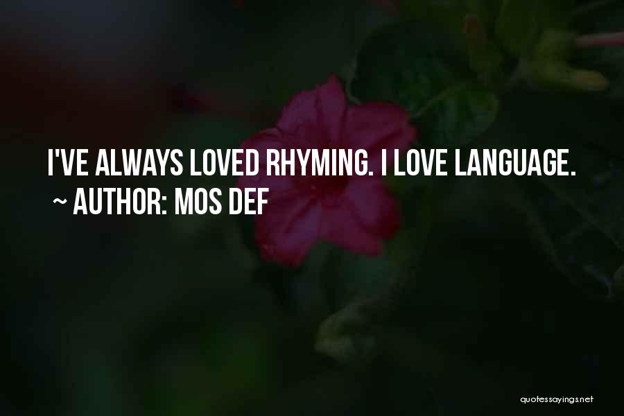 Mos Def Quotes: I've Always Loved Rhyming. I Love Language.