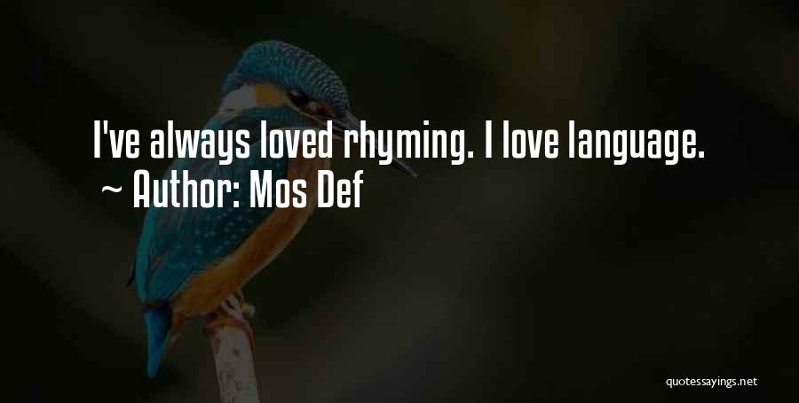 Mos Def Quotes: I've Always Loved Rhyming. I Love Language.