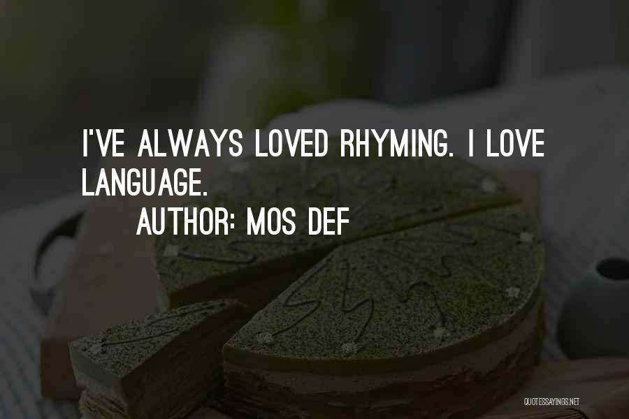 Mos Def Quotes: I've Always Loved Rhyming. I Love Language.