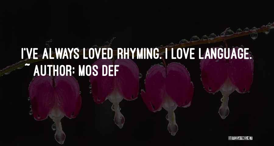 Mos Def Quotes: I've Always Loved Rhyming. I Love Language.