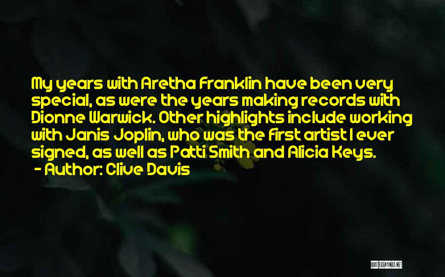 Clive Davis Quotes: My Years With Aretha Franklin Have Been Very Special, As Were The Years Making Records With Dionne Warwick. Other Highlights
