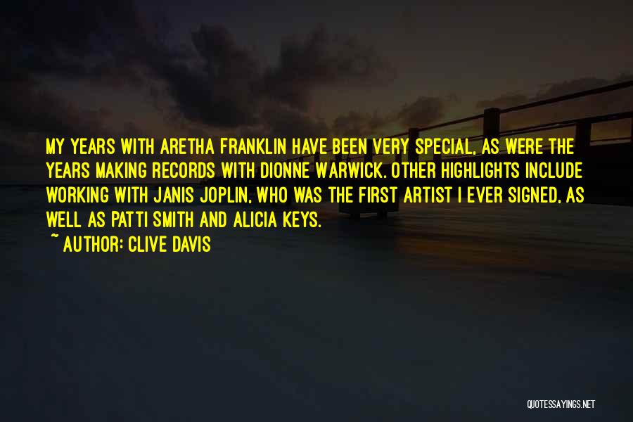 Clive Davis Quotes: My Years With Aretha Franklin Have Been Very Special, As Were The Years Making Records With Dionne Warwick. Other Highlights