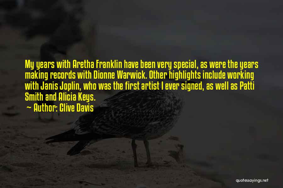 Clive Davis Quotes: My Years With Aretha Franklin Have Been Very Special, As Were The Years Making Records With Dionne Warwick. Other Highlights