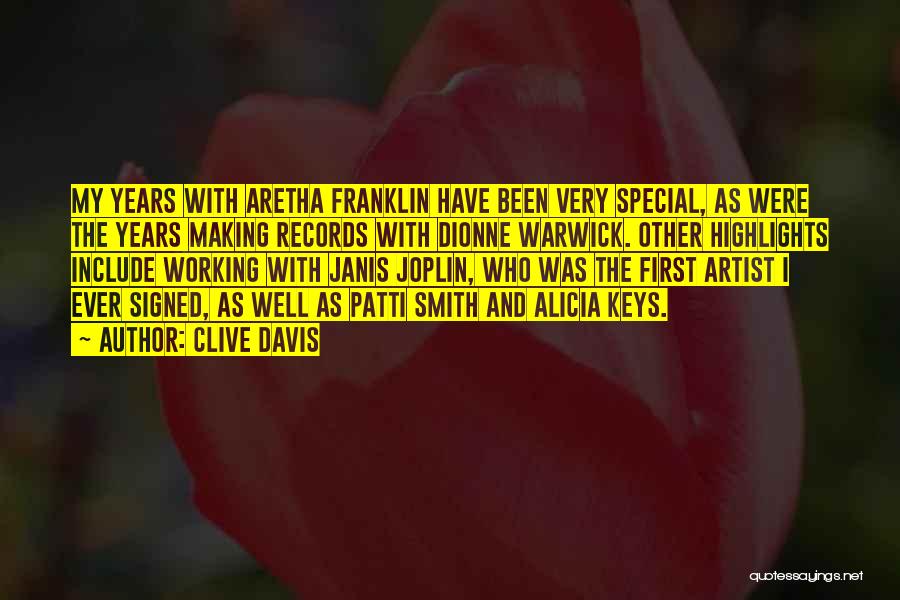 Clive Davis Quotes: My Years With Aretha Franklin Have Been Very Special, As Were The Years Making Records With Dionne Warwick. Other Highlights