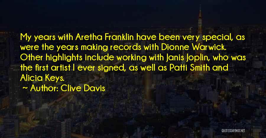 Clive Davis Quotes: My Years With Aretha Franklin Have Been Very Special, As Were The Years Making Records With Dionne Warwick. Other Highlights