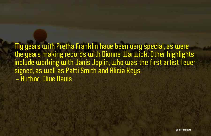 Clive Davis Quotes: My Years With Aretha Franklin Have Been Very Special, As Were The Years Making Records With Dionne Warwick. Other Highlights