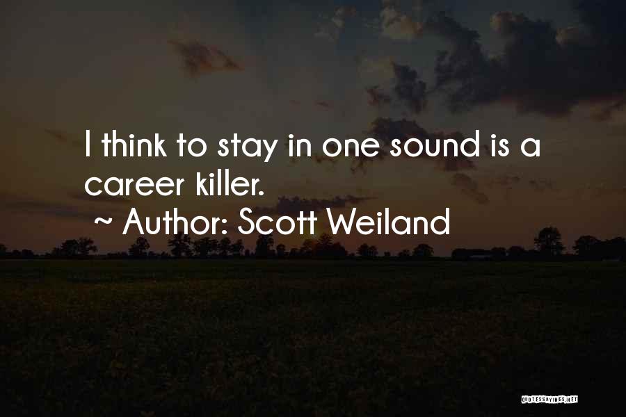 Scott Weiland Quotes: I Think To Stay In One Sound Is A Career Killer.
