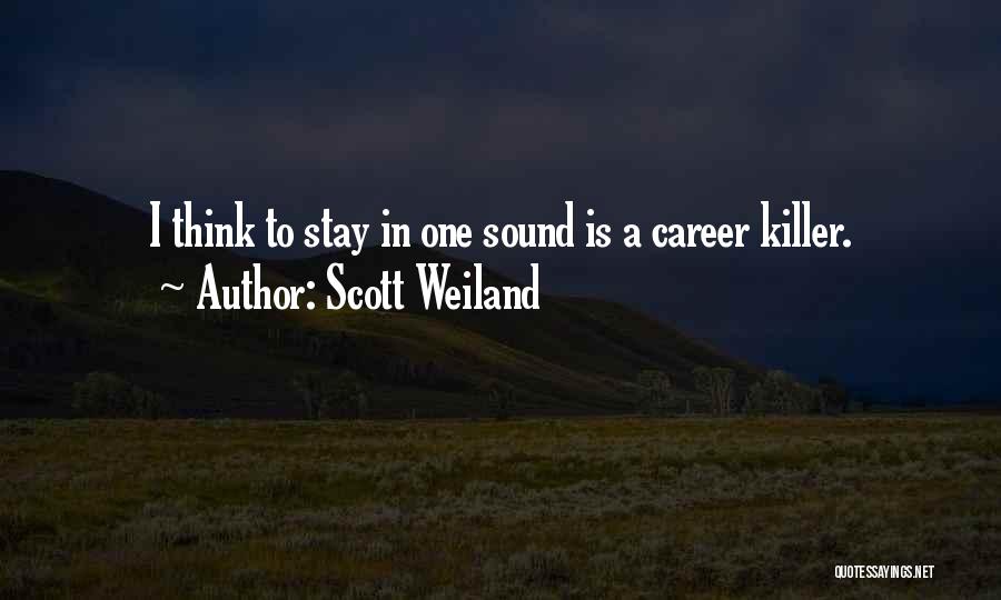 Scott Weiland Quotes: I Think To Stay In One Sound Is A Career Killer.