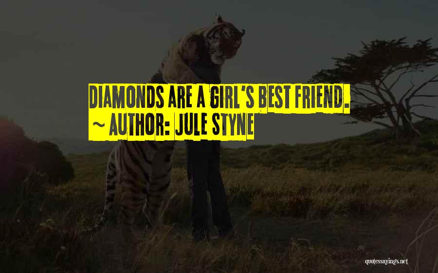 Jule Styne Quotes: Diamonds Are A Girl's Best Friend.