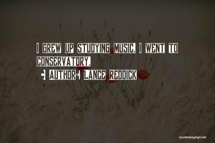 Lance Reddick Quotes: I Grew Up Studying Music. I Went To Conservatory.