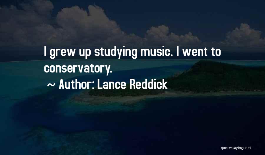 Lance Reddick Quotes: I Grew Up Studying Music. I Went To Conservatory.
