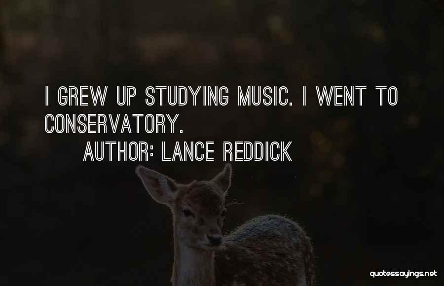 Lance Reddick Quotes: I Grew Up Studying Music. I Went To Conservatory.