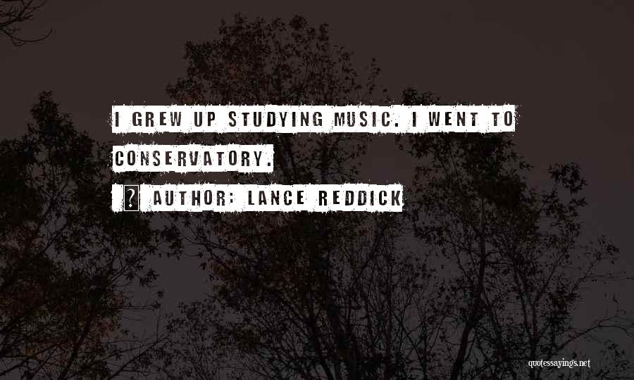 Lance Reddick Quotes: I Grew Up Studying Music. I Went To Conservatory.