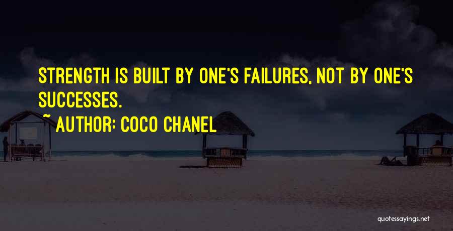 Coco Chanel Quotes: Strength Is Built By One's Failures, Not By One's Successes.
