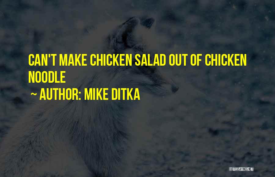 Mike Ditka Quotes: Can't Make Chicken Salad Out Of Chicken Noodle
