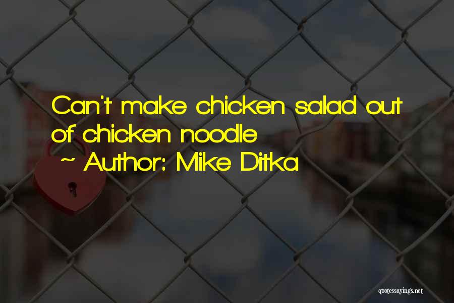 Mike Ditka Quotes: Can't Make Chicken Salad Out Of Chicken Noodle