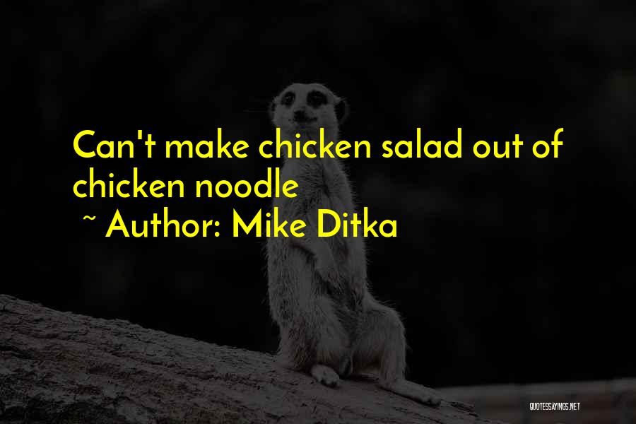 Mike Ditka Quotes: Can't Make Chicken Salad Out Of Chicken Noodle