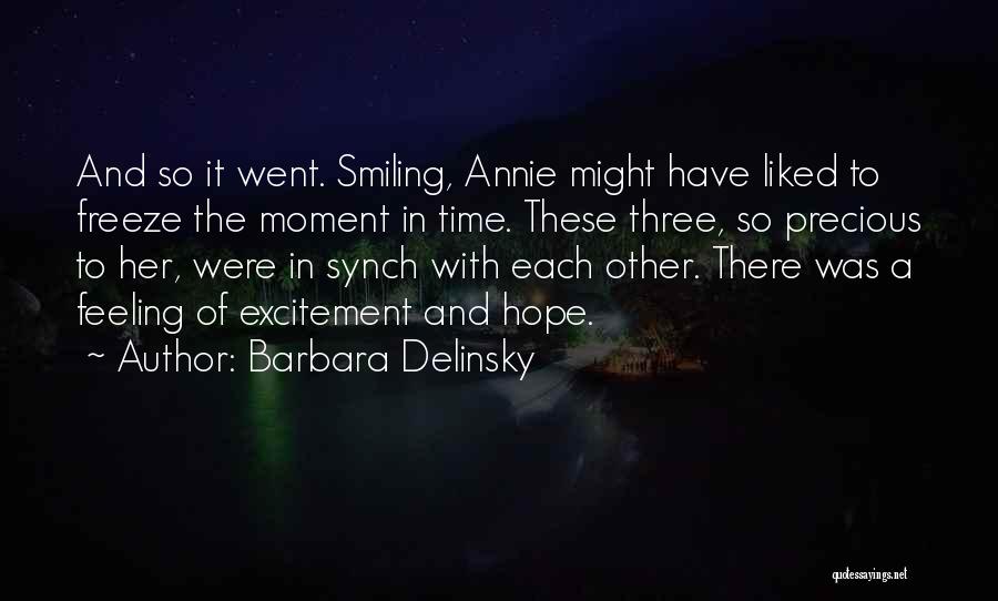 Barbara Delinsky Quotes: And So It Went. Smiling, Annie Might Have Liked To Freeze The Moment In Time. These Three, So Precious To