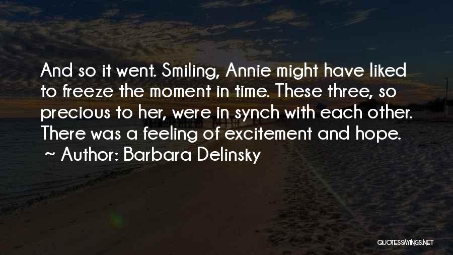 Barbara Delinsky Quotes: And So It Went. Smiling, Annie Might Have Liked To Freeze The Moment In Time. These Three, So Precious To