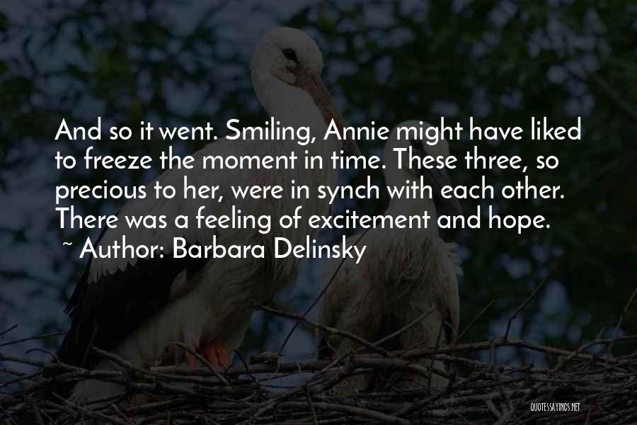 Barbara Delinsky Quotes: And So It Went. Smiling, Annie Might Have Liked To Freeze The Moment In Time. These Three, So Precious To