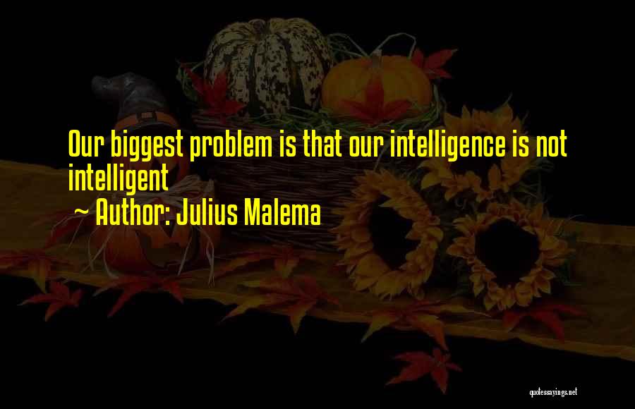 Julius Malema Quotes: Our Biggest Problem Is That Our Intelligence Is Not Intelligent