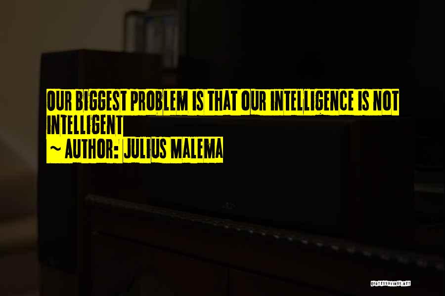 Julius Malema Quotes: Our Biggest Problem Is That Our Intelligence Is Not Intelligent