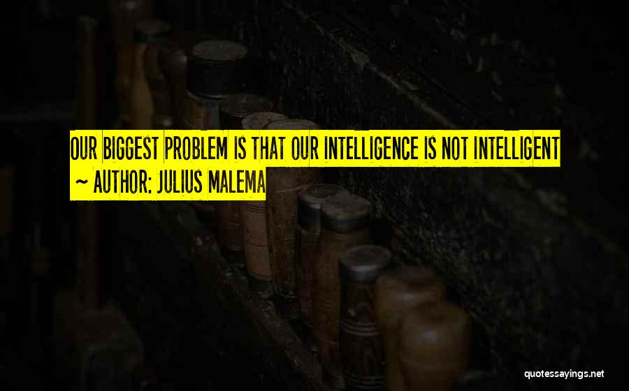 Julius Malema Quotes: Our Biggest Problem Is That Our Intelligence Is Not Intelligent