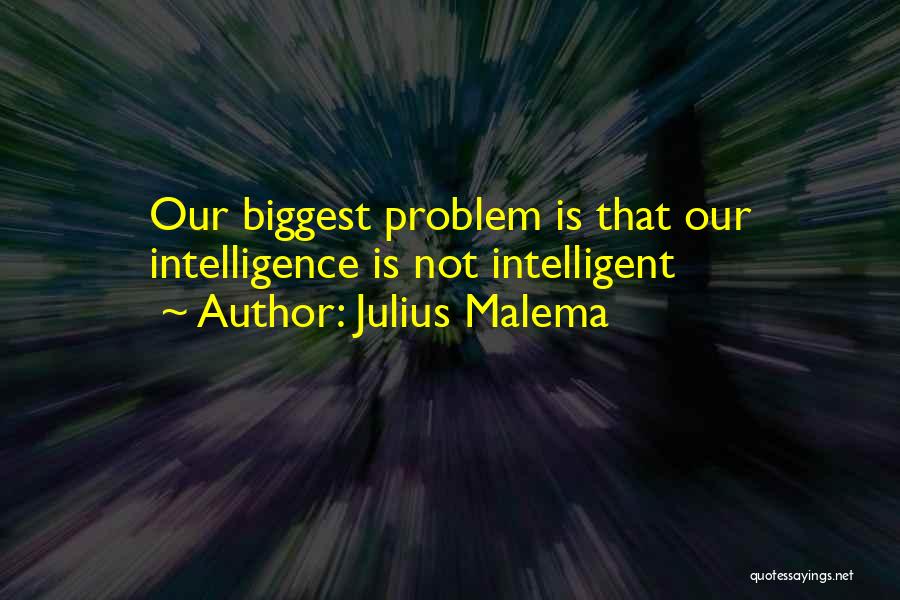 Julius Malema Quotes: Our Biggest Problem Is That Our Intelligence Is Not Intelligent