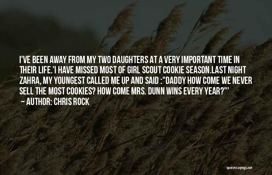 Chris Rock Quotes: I've Been Away From My Two Daughters At A Very Important Time In Their Life.'i Have Missed Most Of Girl