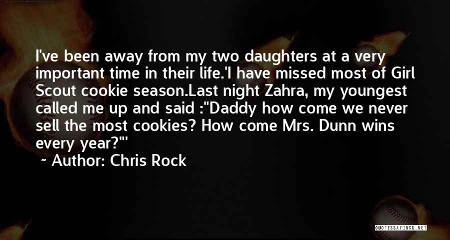 Chris Rock Quotes: I've Been Away From My Two Daughters At A Very Important Time In Their Life.'i Have Missed Most Of Girl