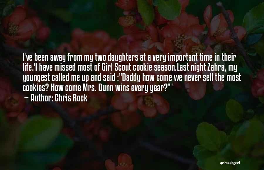 Chris Rock Quotes: I've Been Away From My Two Daughters At A Very Important Time In Their Life.'i Have Missed Most Of Girl